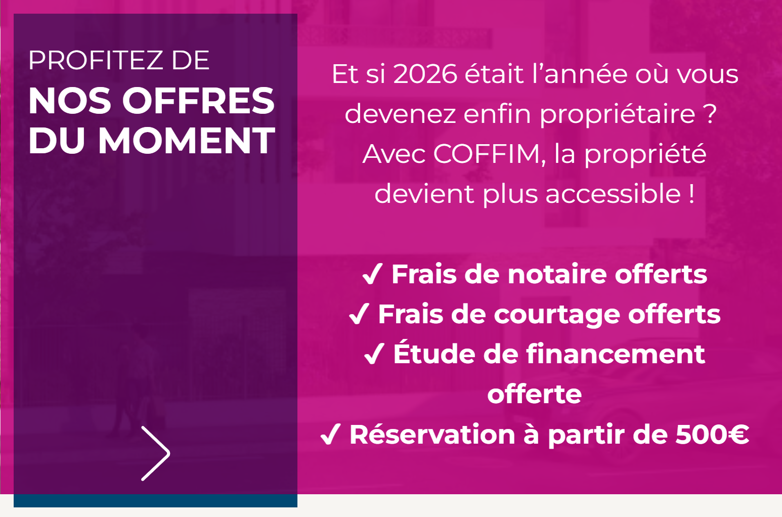 Profitez de nos offres du moment - Et si 2026 était l'année où vous devenez enfin propriétaire ?